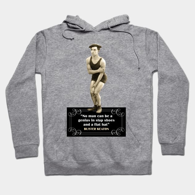 Buster Keaton Quotes: “No Man Can Be A Genius In Slap Shoes And A Flat Hat” Hoodie by PLAYDIGITAL2020